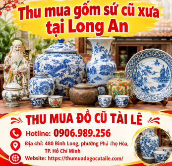 Thu mua gốm sứ cũ xưa tại Long An