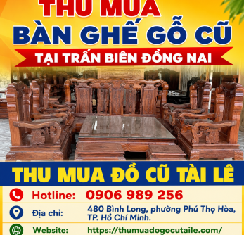 Thu mua bàn ghế gỗ cũ tại Trấn Biên Đồng Nai