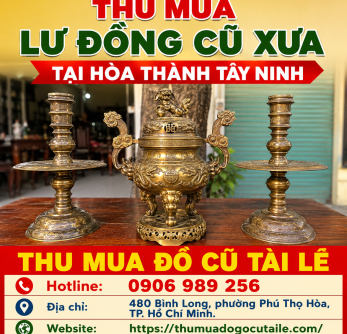 Thu mua lư đồng cũ xưa tại Hòa Thành Tây Ninh
