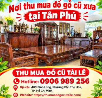 Nơi thu mua đồ gỗ cũ xưa tại Tân Phú