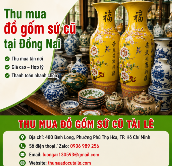 Thu mua đồ gốm sứ cũ tại Đồng Nai