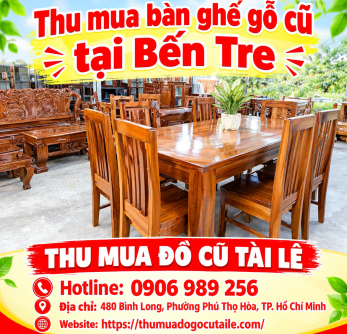 Thu mua bàn ghế gỗ cũ tại Bến Tre